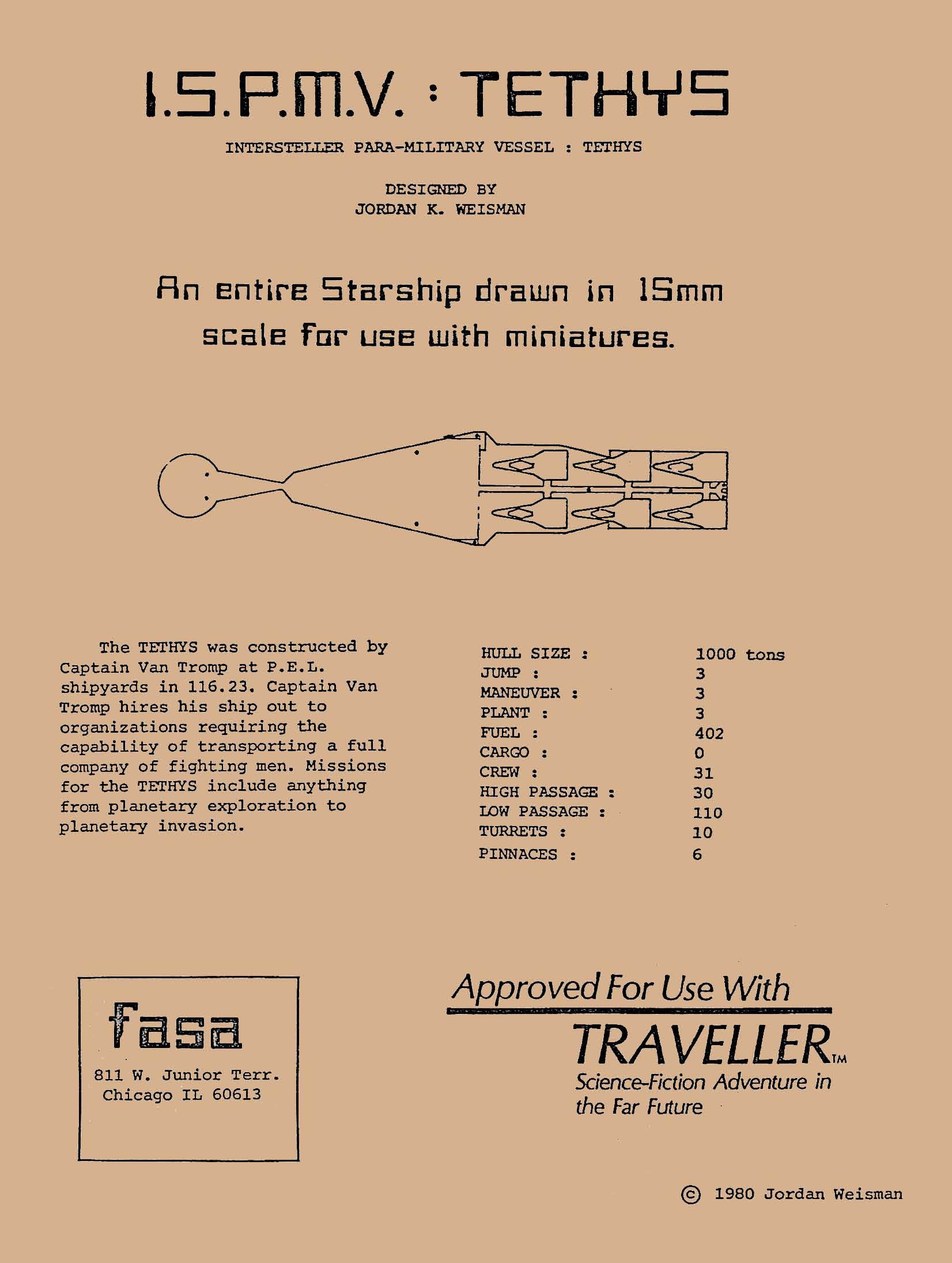 FASA的第一款正式商品《ISPMV Tethys》是一份9页的运输船平面布置图，可作为《Traveller》的可选单位出现在游戏中。